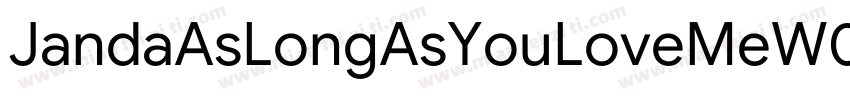 JandaAsLongAsYouLoveMeW05 Regular字体转换
